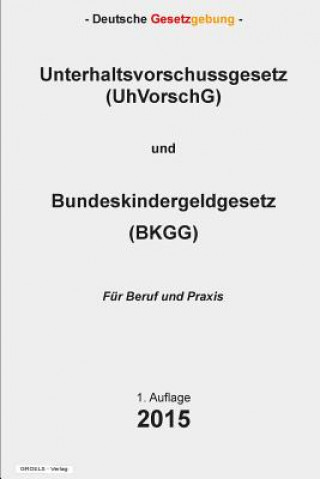 Kniha Unterhaltsvorschussgesetz (UhVorschG) und Bundeskindergeldgesetz (BKGG) Groelsv Verlag