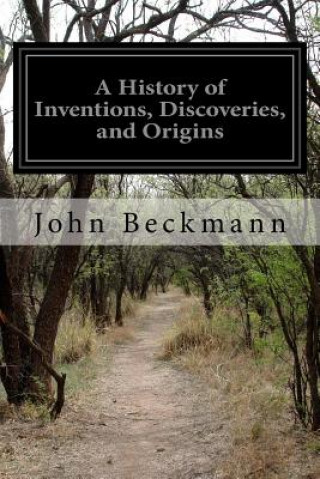 Книга A History of Inventions, Discoveries, and Origins John Beckmann