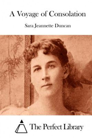 Книга A Voyage of Consolation Sara Jeannette Duncan