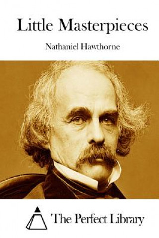 Kniha Little Masterpieces Nathaniel Hawthorne