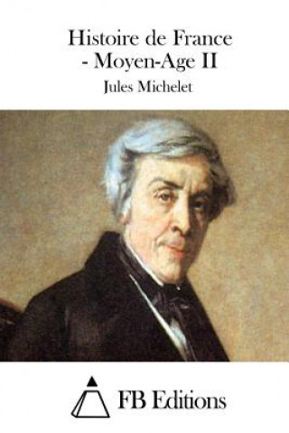 Kniha Histoire de France - Moyen-Age II Jules Michelet