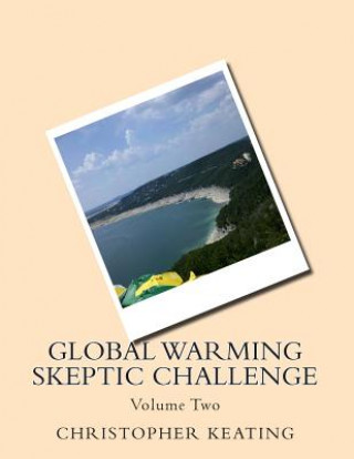 Kniha Global Warming Skeptic Challenge: Volume Two Christopher Keating