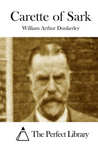 Knjiga Carette of Sark William Arthur Dunkerley