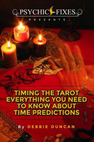 Carte Timing the Tarot: Everything you need to know about Time Predictions Debbie Duncan