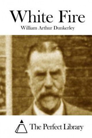 Carte White Fire William Arthur Dunkerley