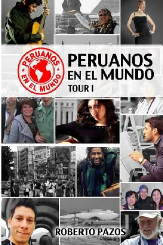 Kniha Peruanos en el mundo: tour 1 Roberto Pazos