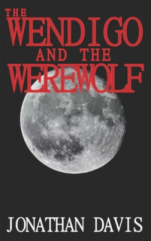 Kniha The Wendigo and the Werewolf Jonathan Davis