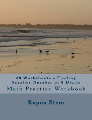 Carte 30 Worksheets - Finding Smaller Number of 8 Digits: Math Practice Workbook Kapoo Stem