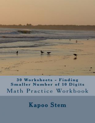 Carte 30 Worksheets - Finding Smaller Number of 10 Digits: Math Practice Workbook Kapoo Stem