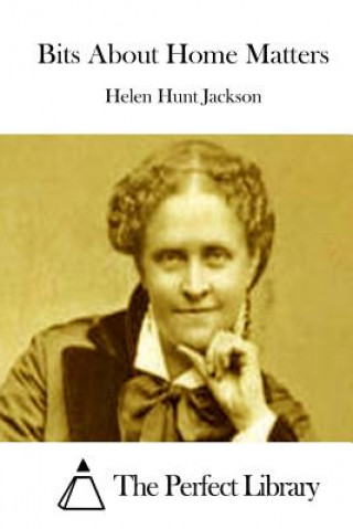 Kniha Bits About Home Matters Helen Hunt Jackson