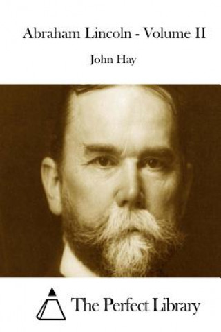 Książka Abraham Lincoln - Volume II John Hay