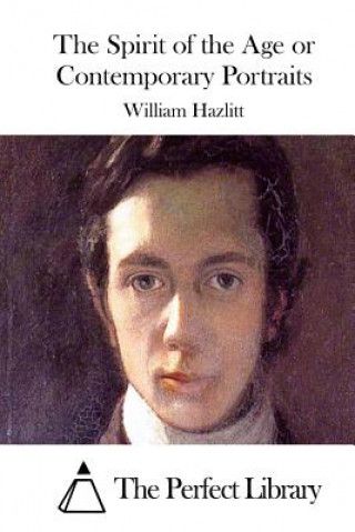 Carte The Spirit of the Age or Contemporary Portraits William Hazlitt
