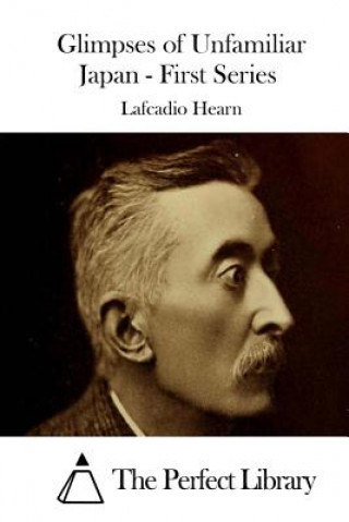 Carte Glimpses of Unfamiliar Japan - First Series Lafcadio Hearn
