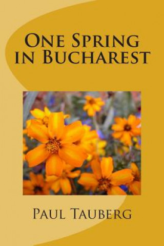 Kniha One Spring in Bucharest MR Paul Tauberg