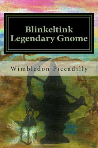 Carte Blinkeltink the Legendary Gnome: Gemstone of Gnomerron Sir Wimbledon T Piccadilly