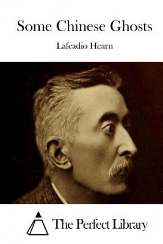 Buch Some Chinese Ghosts Lafcadio Hearn