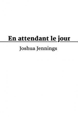 Kniha En attendant le jour Joshua Jennings