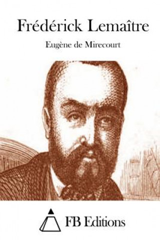 Kniha Frédérick Lemaître Eugene De Mirecourt