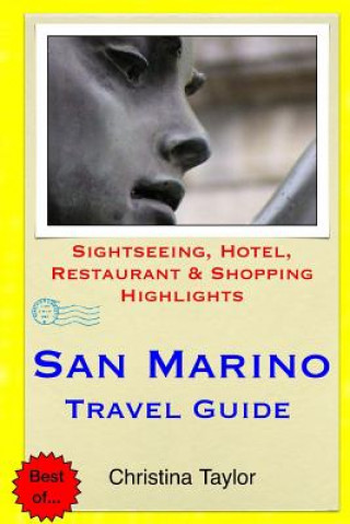 Livre San Marino Travel Guide: Sightseeing, Hotel, Restaurant & Shopping Highlights Christina Taylor