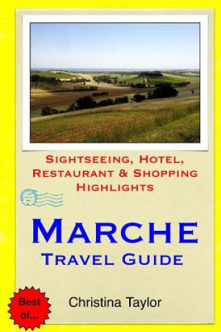 Könyv Marche Travel Guide: Sightseeing, Hotel, Restaurant & Shopping Highlights Christina Taylor
