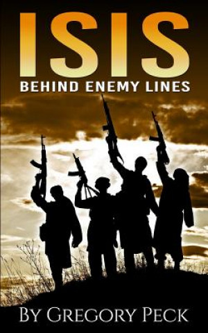 Kniha Isis: Behind Enemy Lines Gregory Peck