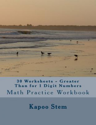 Carte 30 Worksheets - Greater Than for 1 Digit Numbers: Math Practice Workbook Kapoo Stem