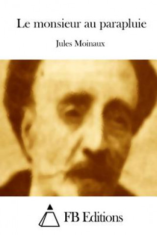 Książka Le monsieur au parapluie Jules Moinaux