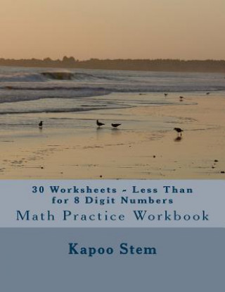 Carte 30 Worksheets - Less Than for 8 Digit Numbers: Math Practice Workbook Kapoo Stem
