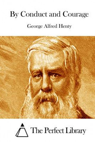 Kniha By Conduct and Courage George Alfred Henty