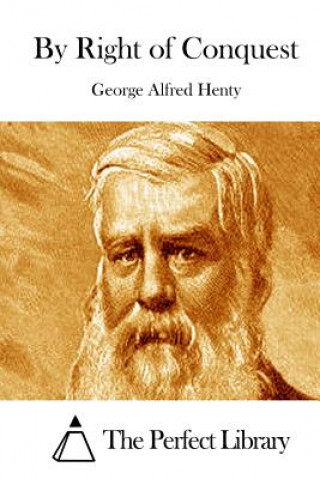 Kniha By Right of Conquest George Alfred Henty