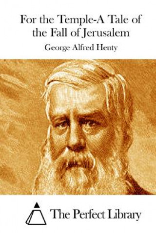 Kniha For the Temple-A Tale of the Fall of Jerusalem George Alfred Henty