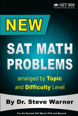 Könyv New SAT Math Problems arranged by Topic and Difficulty Level: For the Revised SAT March 2016 and Beyond Steve Warner