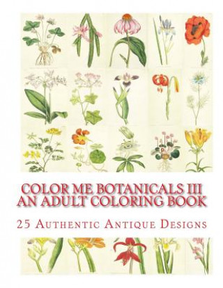 Könyv Color Me Botanicals III: An Adult Coloring Book Carol Elizabeth Mennig