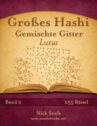 Książka Grosses Hashi Gemischte Gitter Luxus - Band 2 - 255 Ratsel Nick Snels