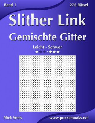 Kniha Slither Link Gemischte Gitter - Leicht bis Schwer - Band 1 - 276 Ratsel Nick Snels