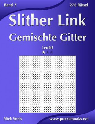 Kniha Slither Link Gemischte Gitter - Leicht - Band 2 - 276 Ratsel Nick Snels