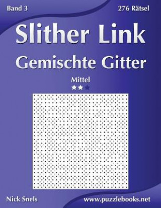 Kniha Slither Link Gemischte Gitter - Mittel - Band 3 - 276 Ratsel Nick Snels