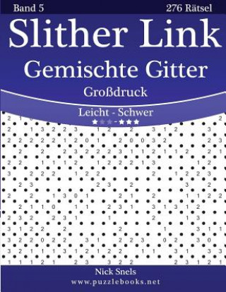 Kniha Slither Link Gemischte Gitter Großdruck - Leicht bis Schwer - Band 5 - 276 Rätsel Nick Snels