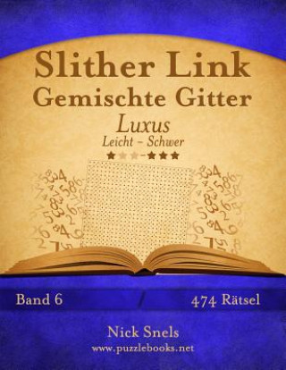 Carte Slither Link Gemischte Gitter Luxus - Leicht bis Schwer - Band 6 - 474 Ratsel Nick Snels