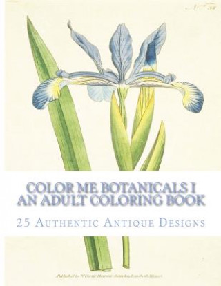 Book Color Me Botanicals I: An Adult Coloring Book Carol Elizabeth Mennig