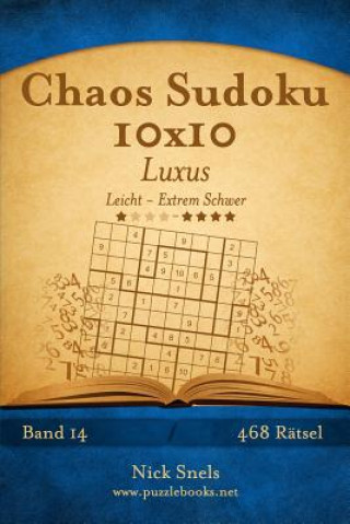Kniha Chaos Sudoku 10x10 Luxus - Leicht bis Extrem Schwer - Band 14 - 468 Rätsel Nick Snels