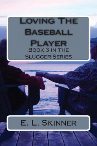 Książka Loving The Baseball Player: Book 3 in the Slugger Series E L Skinner