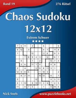 Kniha Chaos Sudoku 12x12 - Extrem Schwer - Band 19 - 276 Ratsel Nick Snels