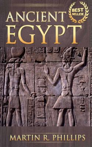 Kniha Ancient Egypt: Discover the Secrets of Ancient Egypt Martin R Phillips