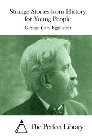 Book Strange Stories from History for Young People George Cary Eggleston