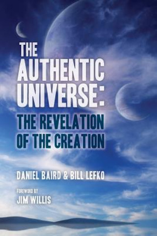 Carte The Authentic Universe: The Revelation of the Creation Bill Lefko