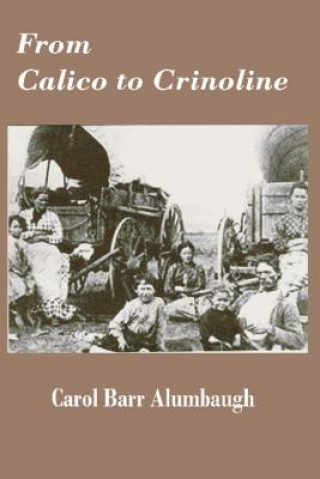 Книга From Calico to Crinoline Carol Barr Alumbaugh