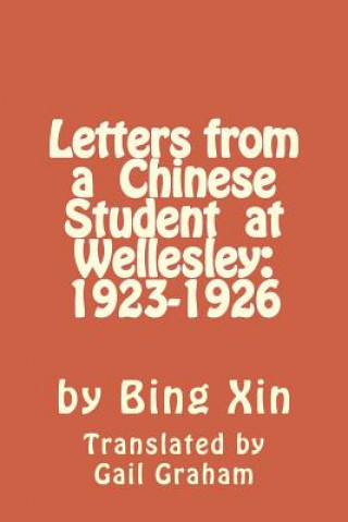 Könyv Letters From a Chinese Student at Wellesley: 1923-1926 Bing Xin
