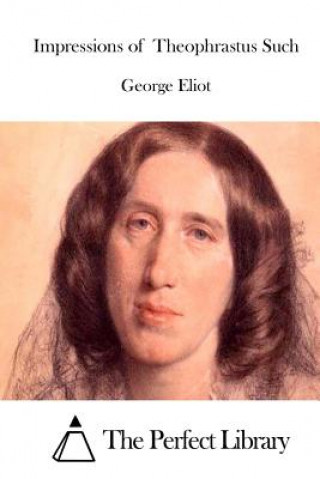 Kniha Impressions of Theophrastus Such George Eliot