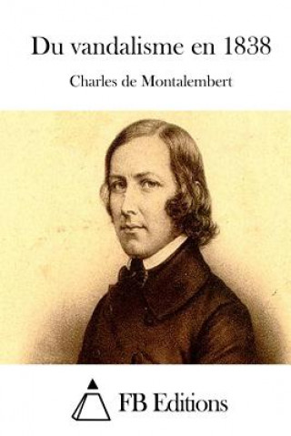 Книга Du vandalisme en 1838 Charles De Montalembert